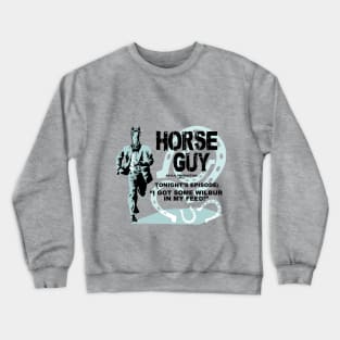 Horse Guy Wilbur Feed Crewneck Sweatshirt